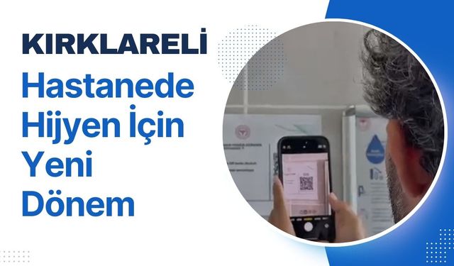 KIRKLARELİ; Hastanede Hijyen İçin Yeni Dönem