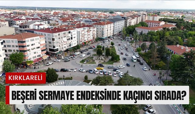 Kırklareli Beşeri Sermaye Endeksinde Kaçıncı Sırada?