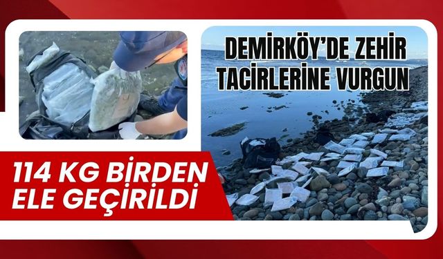 DEMİRKÖY’DE ZEHİR TACİRLERİNE VURGUN; 114 Kg Birden Ele Geçirildi