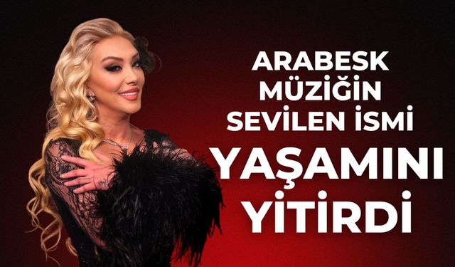 Arabesk Müziğin Sevilen İsmi Yaşamını Yitirdi