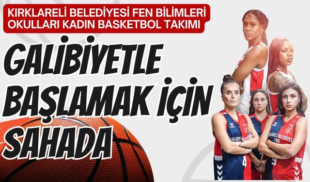 KIRKLARELİ; Potanın Kızları, Galibiyetle Başlamak İçin Sahada