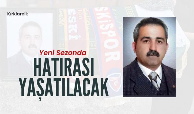 Kırklareli: Yeni Sezonda Hatırası Yaşatılacak