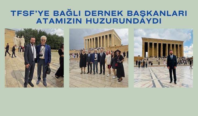 TFSF’ye Bağlı Dernek Başkanları Atamızın Huzurundaydı