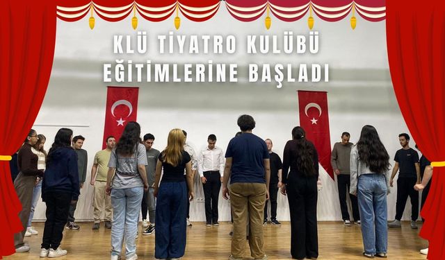 KLÜ Tiyatro Kulübü Eğitimlerine Başladı