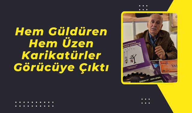 Hem Güldüren Hem Üzen Karikatürler Görücüye Çıktı