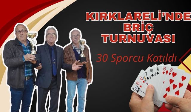 KIRKLARELİ’NDE BRİÇ TURNUVASI; 30 Sporcu Katıldı
