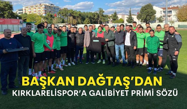 Başkan Dağtaş’tan Kırklarelispor’a Prim Sözü