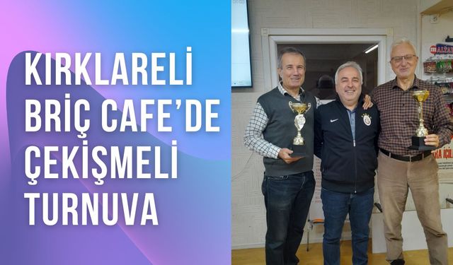 Kırklareli Briç Cafe’de Çekişmeli Turnuva