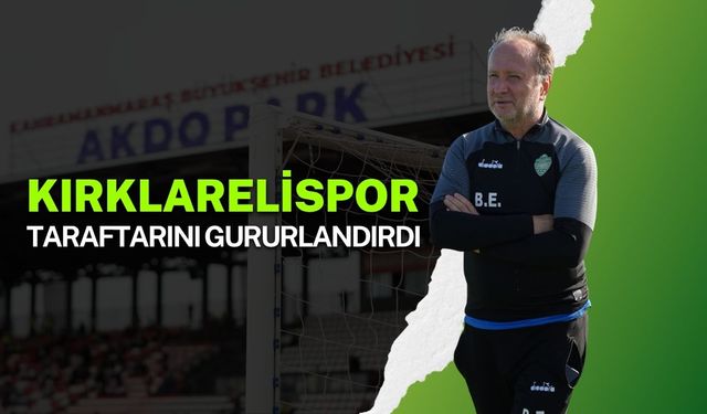 Kırklarelispor, Taraftarını Gururlandırdı