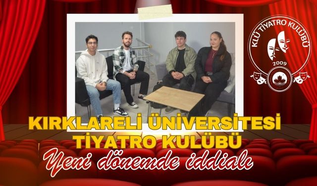 Kırklareli Üniversitesi Tiyatro Kulübü Yeni Döneme İddialı Hazırlanıyor