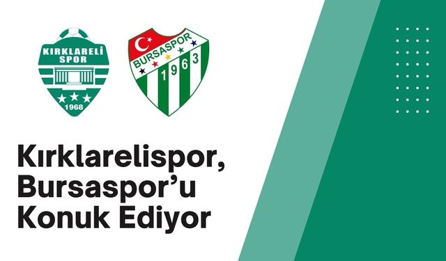 Kırklarelispor, Bursaspor’u Konuk Ediyor