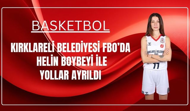 Kırklareli Belediyesi FBO’da Helin Boybeyi İle Yollar Ayrıldı