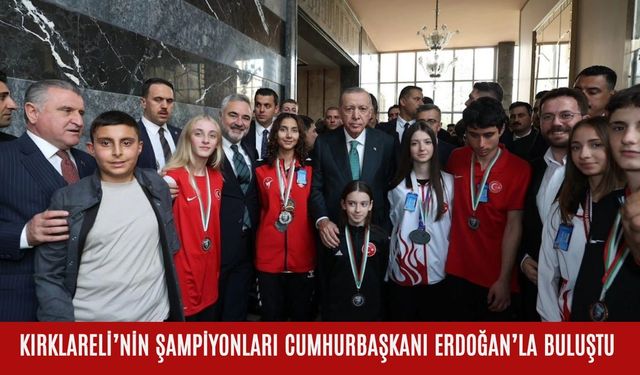Kırklareli’nin Şampiyonları Cumhurbaşkanı Erdoğan’la Buluştu