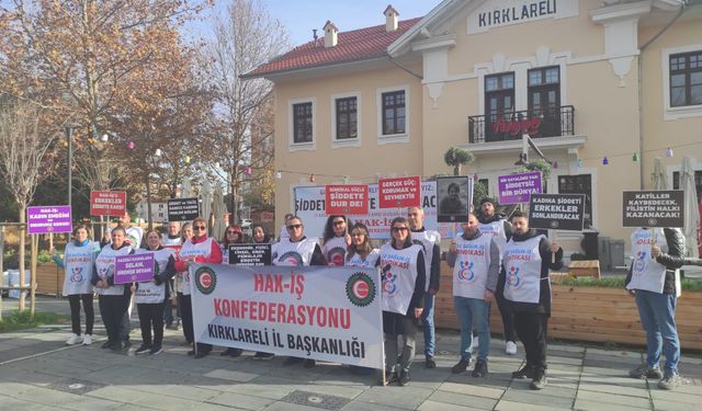 HAK-İŞ Kırklareli; “Şiddetin Tüm Biçimlerine Karşıyız”