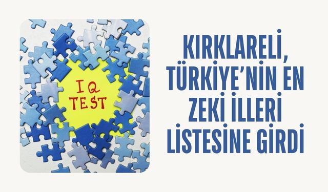 Kırklareli, Türkiye’nin En Zeki İlleri Listesine Girdi