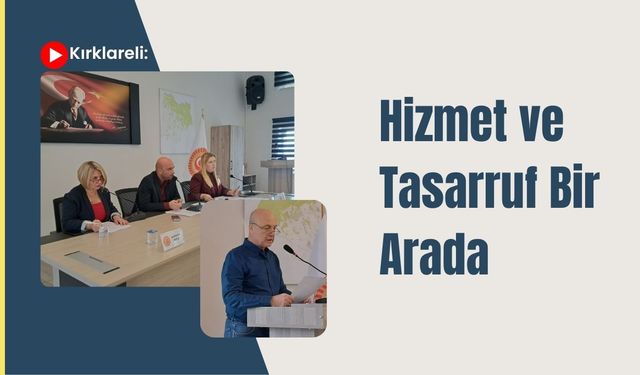Kırklareli: Hizmet ve Tasarruf Bir Arada