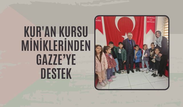 Kur'an Kursu Miniklerinden Gazze’ye Destek