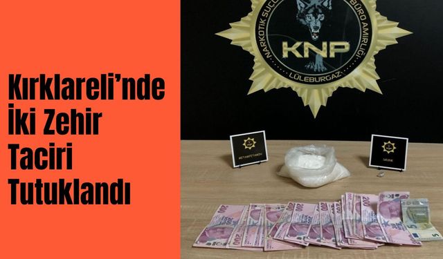 Kırklareli’nde İki Zehir Taciri Tutuklandı