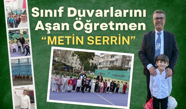 Sınıf Duvarlarını Aşan Öğretmen: “METİN SERRİN”