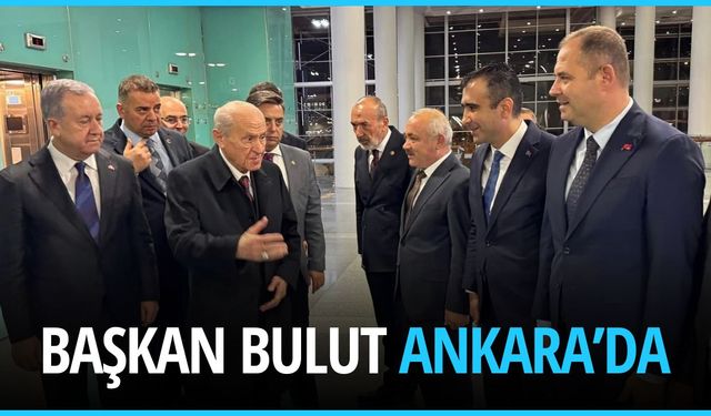 Başkan Bulut Ankara’da