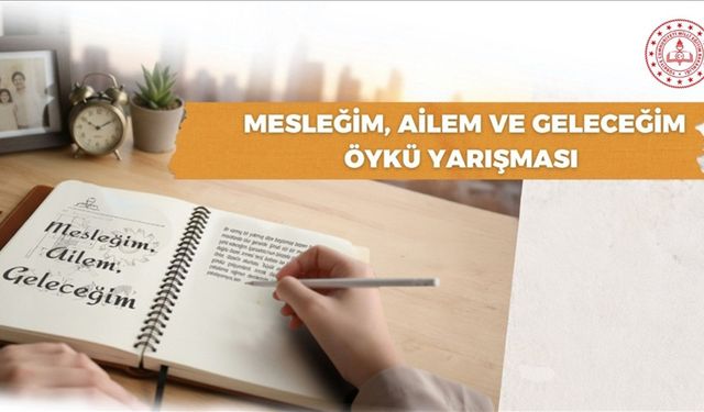 MEB'den "Mesleğim, Ailem ve Geleceğim" Temalı Öykü Yarışması