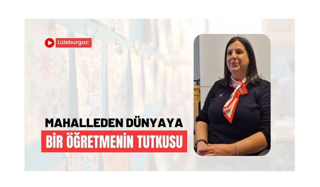 Mahalleden Dünyaya: Bir Öğretmenin Tutkusu