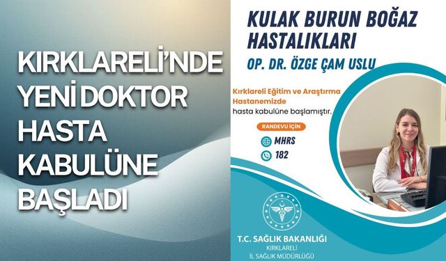 Kırklareli’nde Yeni Doktor Hasta Kabulüne Başladı!
