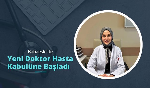 Babaeski’de Yeni Doktor Hasta Kabulüne Başladı