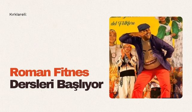 Kırklareli: Roman Fitness Dersleri Başlıyor