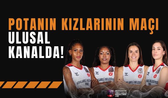 Potanın Kızlarının Maçı Ulusal Kanalda!