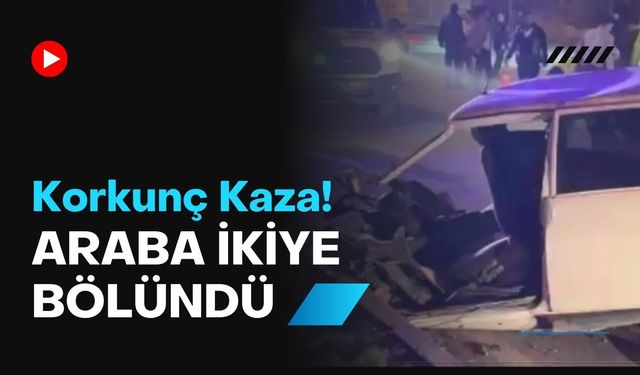 Korkunç Kaza! Araba İkiye Bölündü