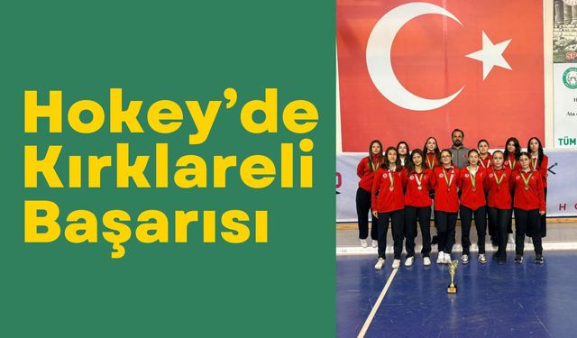 Hokey’de Kırklareli Başarısı