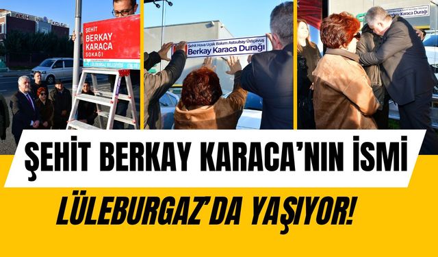 Şehit Berkay Karaca’nın ismi Lüleburgaz’da Yaşıyor!