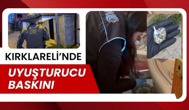Kırklareli Merkezde Uyuşturucu Baskını