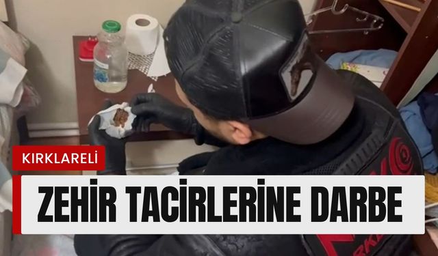 KIRKLARELİ; Zehir Tacirlerine Darbe