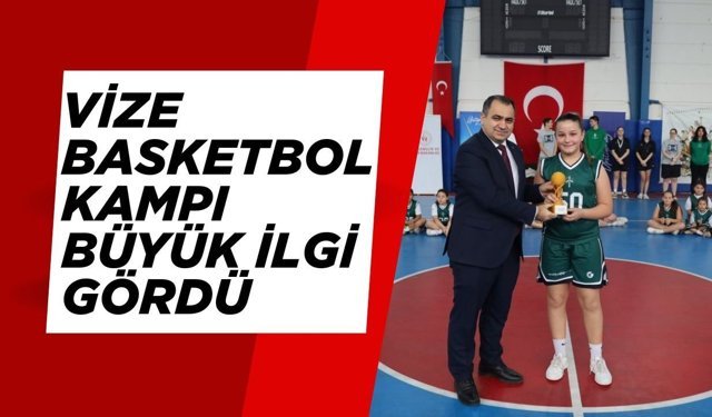 Vize Basketbol Kampı Büyük İlgi Gördü