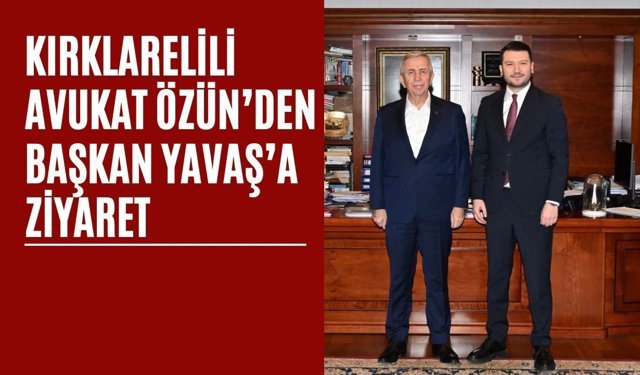 Kırklarelili Avukat Özün’den Başkan Yavaş’a Ziyaret