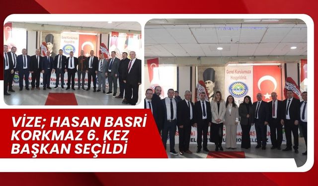 Vize; Hasan Basri Korkmaz 6. Kez Başkan Seçildi