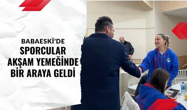 Babaeski’de Sporcular Akşam Yemeğinde Bir Araya Geldi
