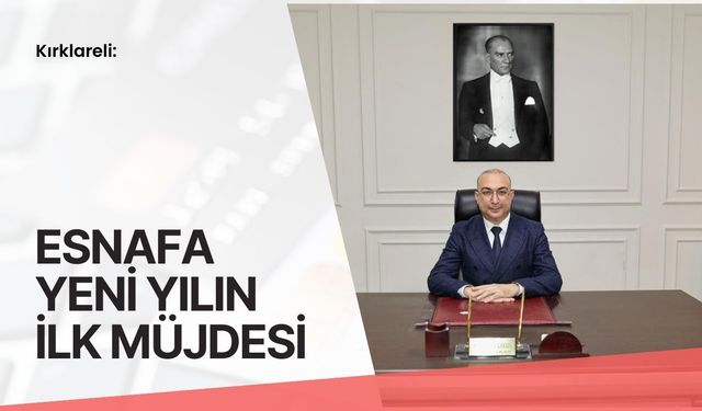 Kırklareli: Esnafa Yeni Yılın İlk Müjdesi