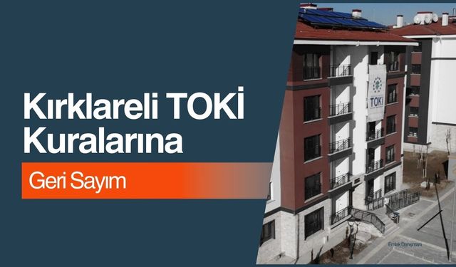 Kırklareli TOKİ Kuralarına Geri Sayım