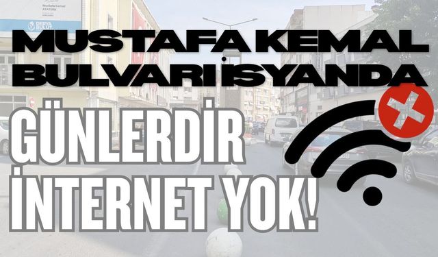 MUSTAFA KEMAL BULVARI İSYANDA; Günlerdir İnternet Yok!