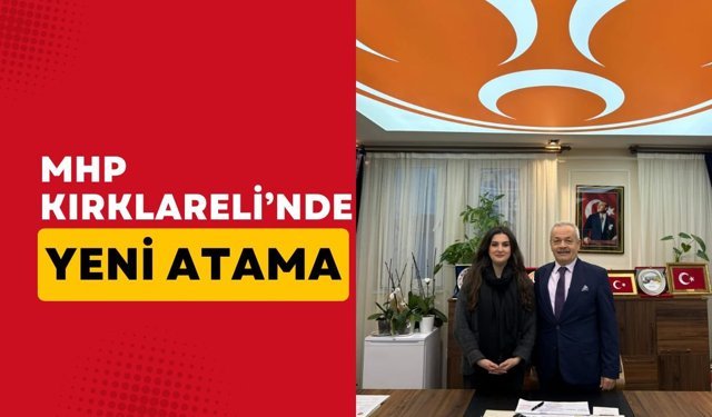 MHP Kırklareli’nde Yeni Atama