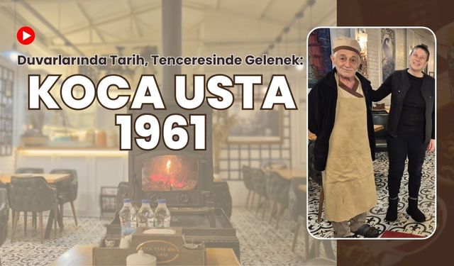 Duvarlarında Tarih, Tenceresinde Gelenek: Koca Usta 1961