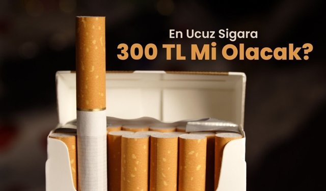 En Ucuz Sigara 300 TL Mi Olacak?