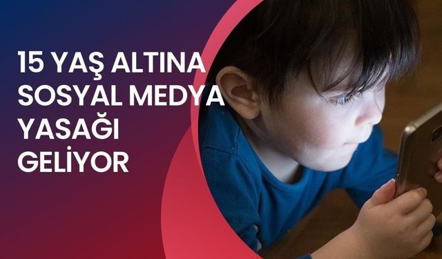 15 Yaş Altına Sosyal Medya Yasağı Geliyor