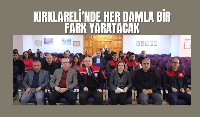 Kırklareli’nde Her Damla Bir Fark Yaratacak