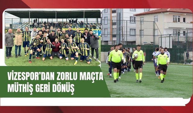 Vizespor’dan Zorlu Maçta Müthiş Geri Dönüş