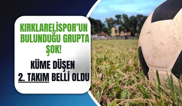 Kırklarelispor’un Bulunduğu Grupta Şok!
