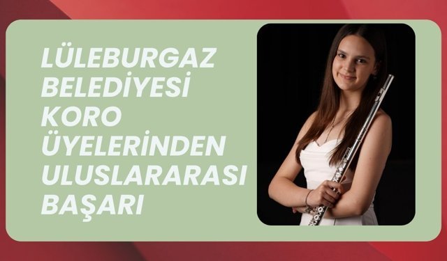 Lüleburgaz Belediyesi Koro Üyelerinden Uluslararası Başarı